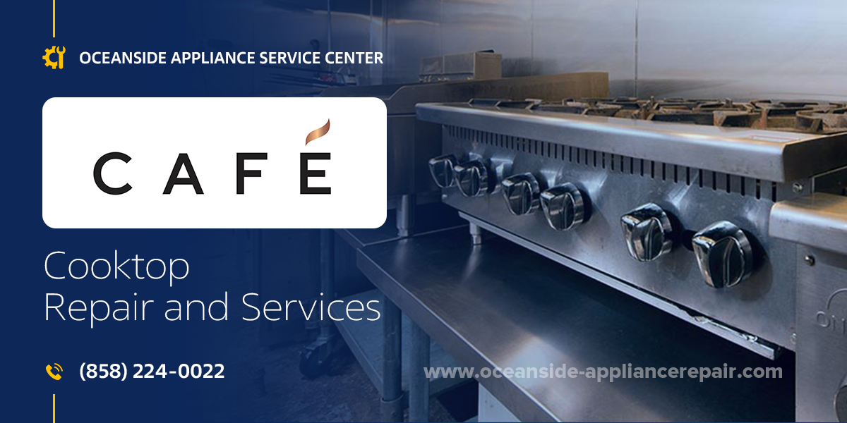 cafe cooktop repair services