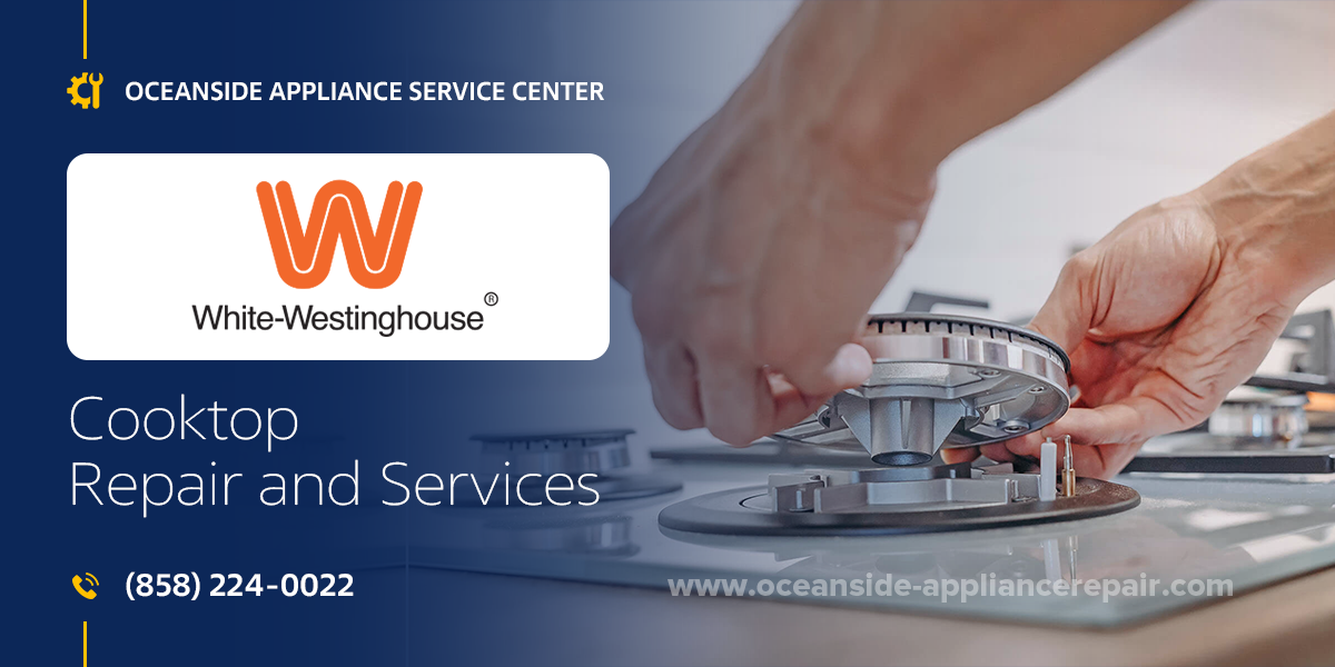 white westinghouse cooktop repair services